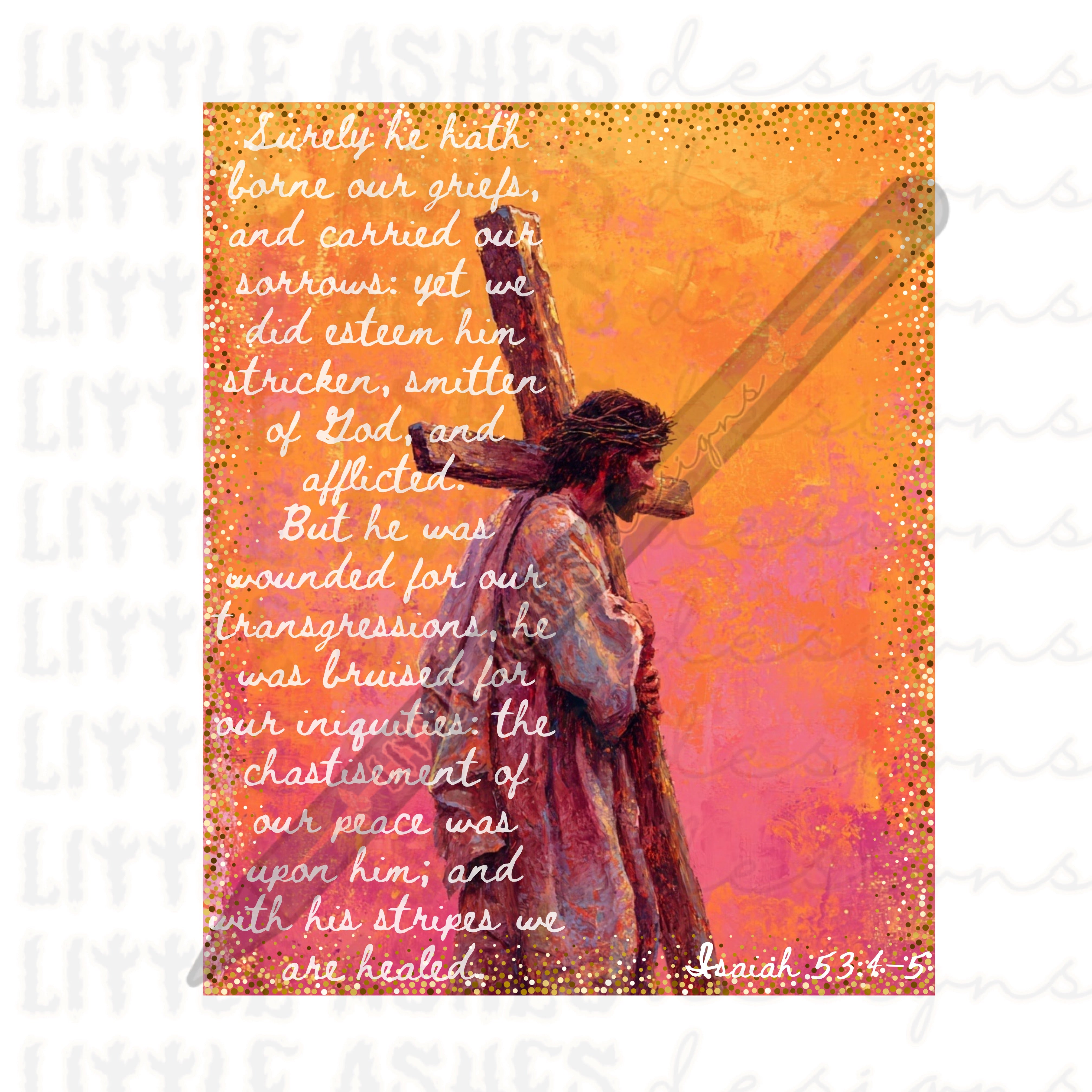 Isaiah 53:4–5 – Little Ashes Designs